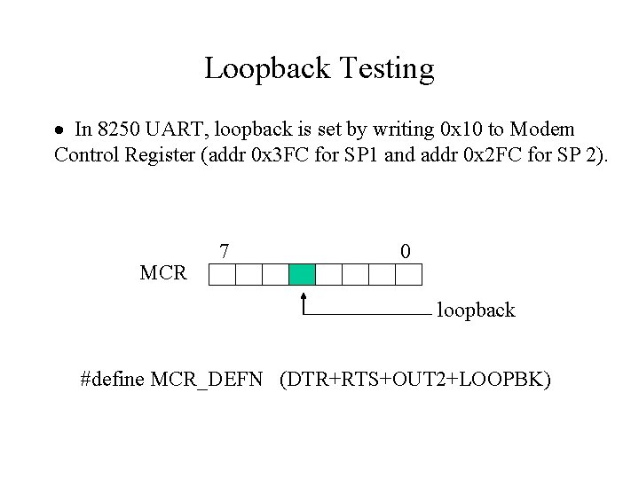 Loopback Testing · In 8250 UART, loopback is set by writing 0 x 10