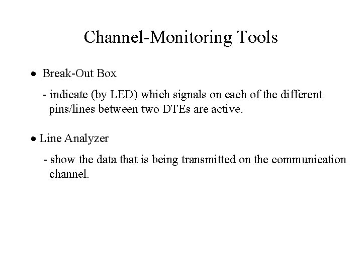 Channel-Monitoring Tools · Break-Out Box - indicate (by LED) which signals on each of