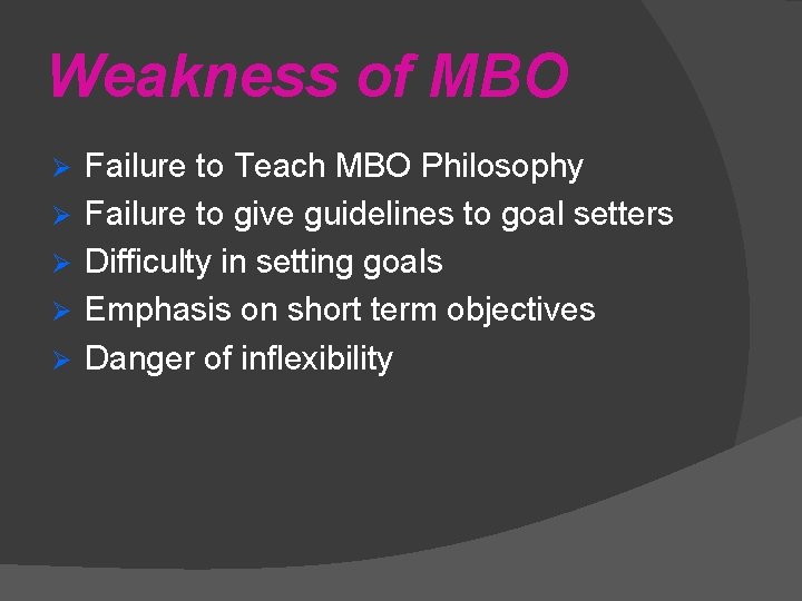 Weakness of MBO Ø Ø Ø Failure to Teach MBO Philosophy Failure to give