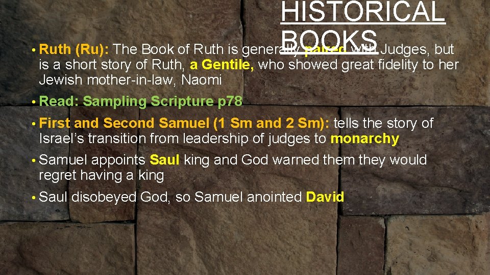 HISTORICAL BOOKS • Ruth (Ru): The Book of Ruth is generally paired with Judges,