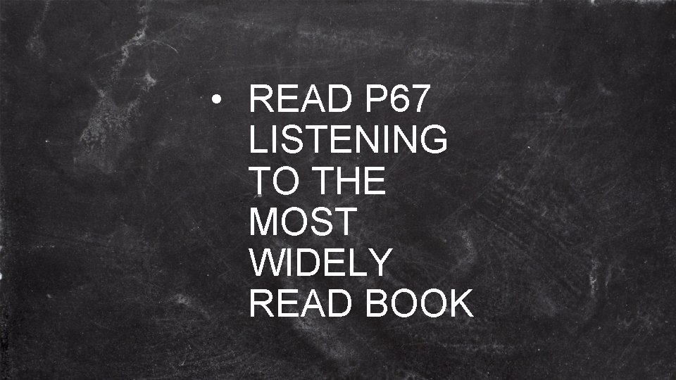  • READ P 67 LISTENING TO THE MOST WIDELY READ BOOK 