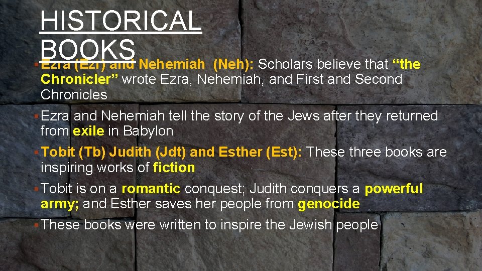 HISTORICAL BOOKS • § Ezra. READ P 67 (Neh): Scholars believe that “the (Ezr)