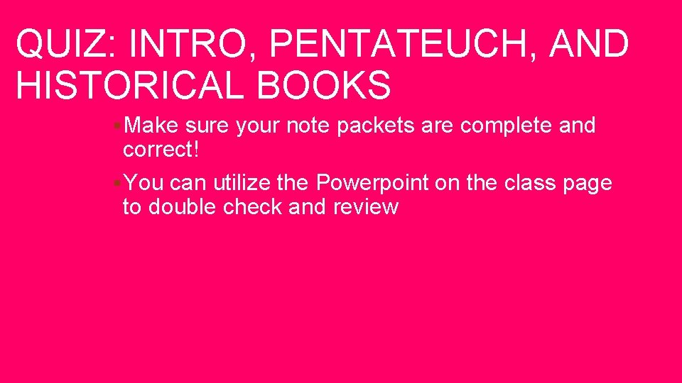 QUIZ: INTRO, PENTATEUCH, AND HISTORICAL BOOKS § Make sure your note packets are complete