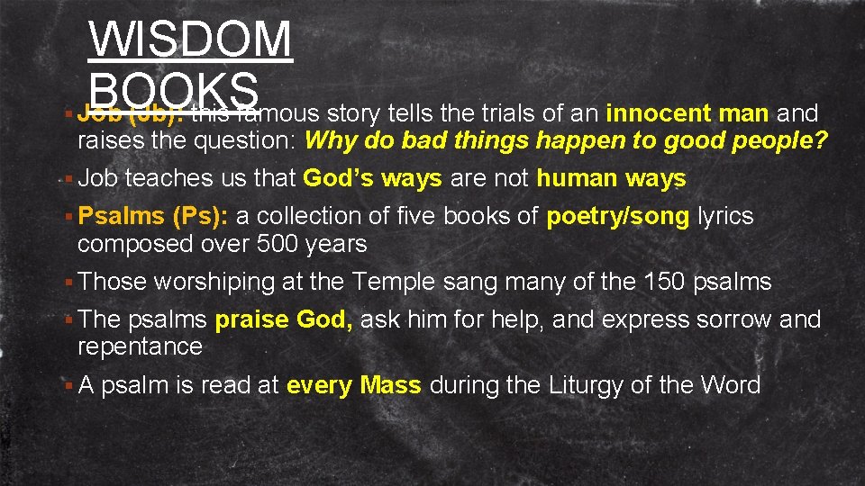 WISDOM BOOKS § Job (Jb): this famous story tells the trials of an innocent