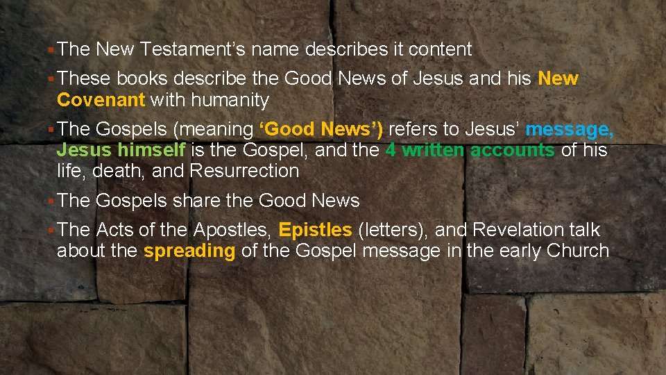 § The New Testament’s name describes it content books describe the Good News of