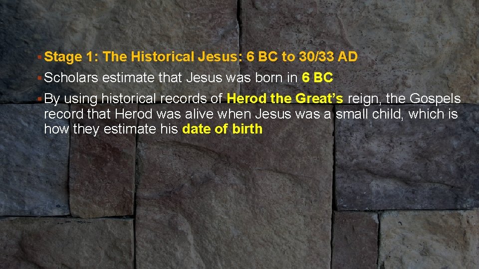 1: The Historical • § Stage READ P 67 Jesus: 6 BC to 30/33