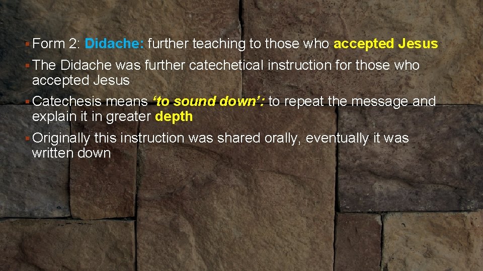 § Form 2: Didache: further teaching to those who accepted Jesus • READ P