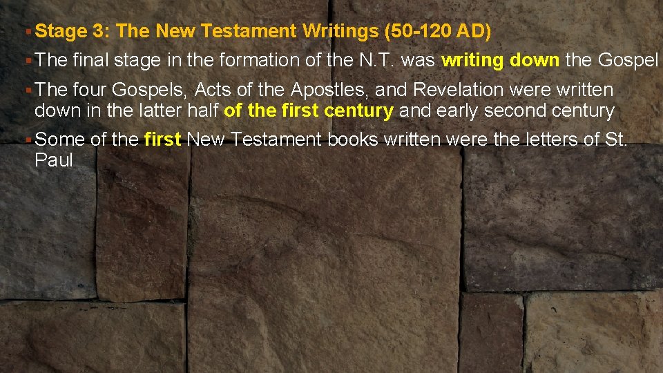 § Stage 3: The New Testament Writings (50 -120 AD) § The final stage
