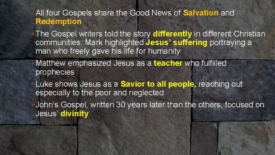 § All four Gospels share the Good News of Salvation and Redemption The Gospel