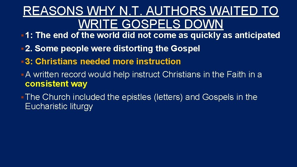 REASONS WHY N. T. AUTHORS WAITED TO WRITE GOSPELS DOWN § 1: The end