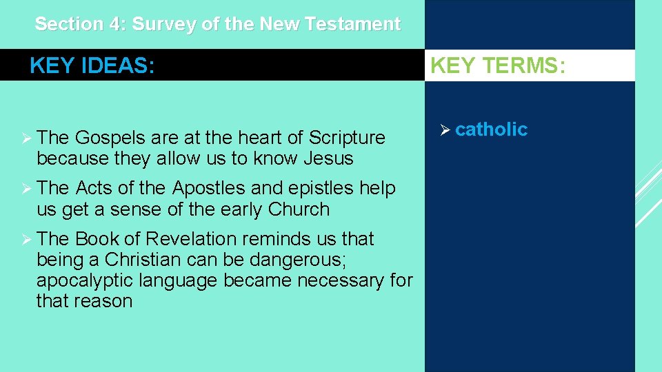 Section 4: Survey of the New Testament KEY IDEAS: Ø The Gospels are at