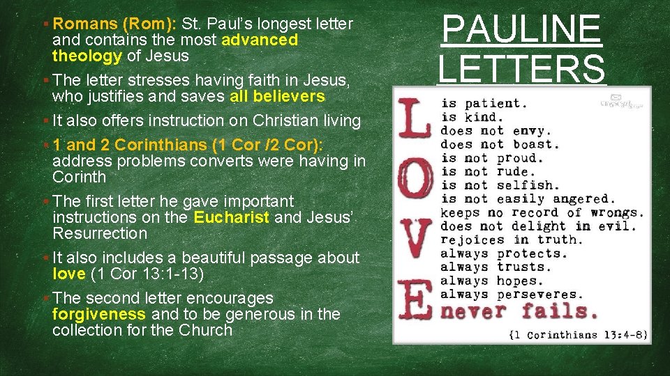 § Romans (Rom): St. Paul’s longest letter and contains the most advanced theology of