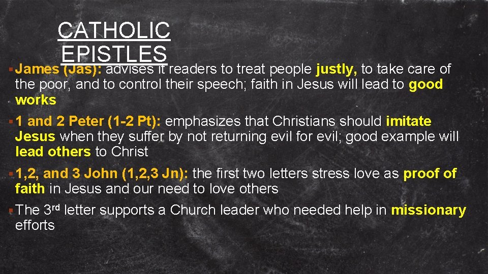 CATHOLIC EPISTLES § James (Jas): advises it readers to treat people justly, to take