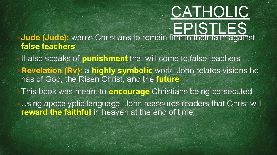 CATHOLIC EPISTLES READ P 67 § • Jude (Jude): warns Christians to remain firm