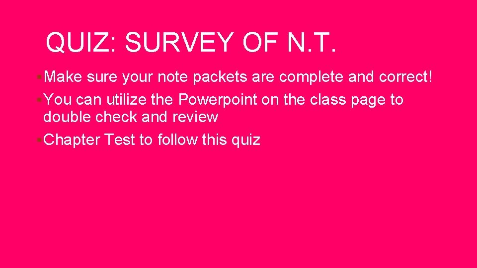 QUIZ: SURVEY OF N. T. § Make sure your note packets are complete and