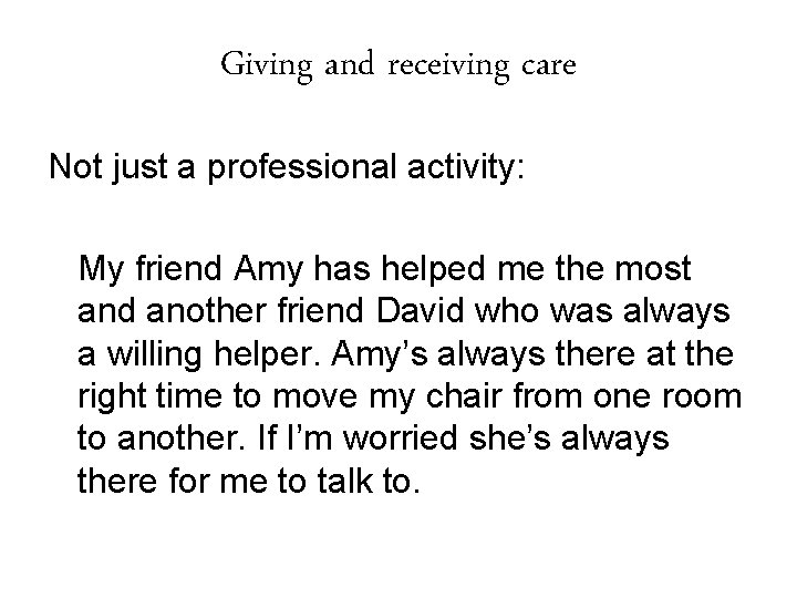 Giving and receiving care Not just a professional activity: My friend Amy has helped