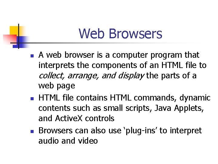 Web Browsers n n n A web browser is a computer program that interprets
