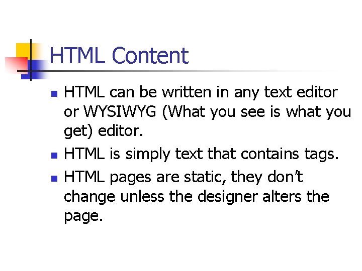 HTML Content n n n HTML can be written in any text editor or