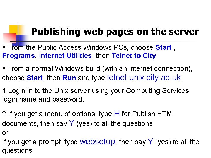 Publishing web pages on the server § From the Public Access Windows PCs, choose