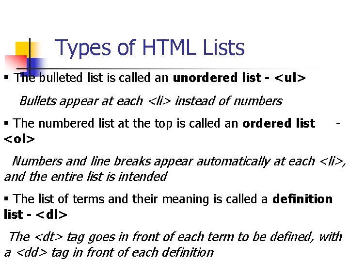 Types of HTML Lists § The bulleted list is called an unordered list -