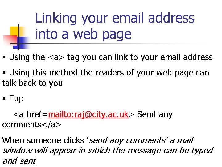 Linking your email address into a web page § Using the <a> tag you
