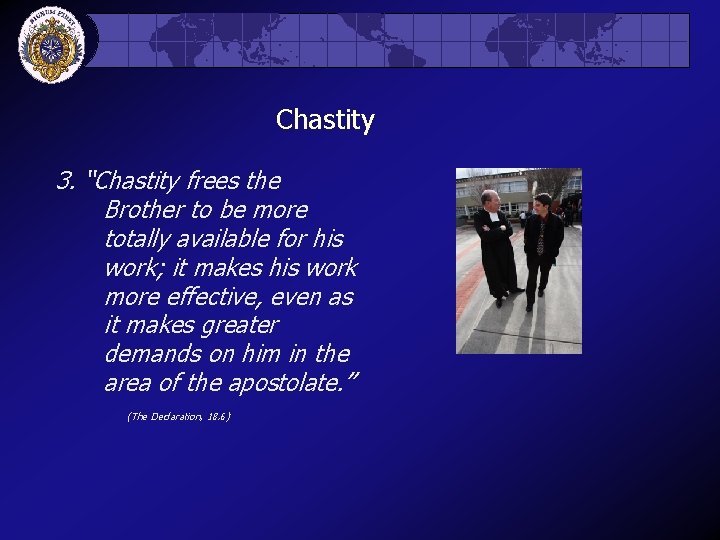 Chastity 3. “Chastity frees the Brother to be more totally available for his work;