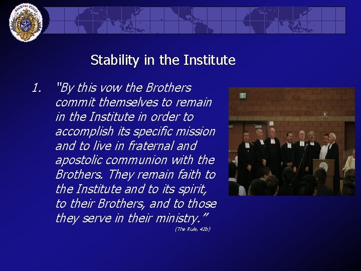 Stability in the Institute 1. “By this vow the Brothers commit themselves to remain