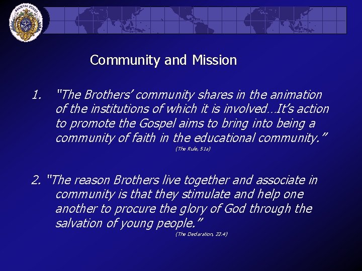 Community and Mission 1. “The Brothers’ community shares in the animation of the institutions