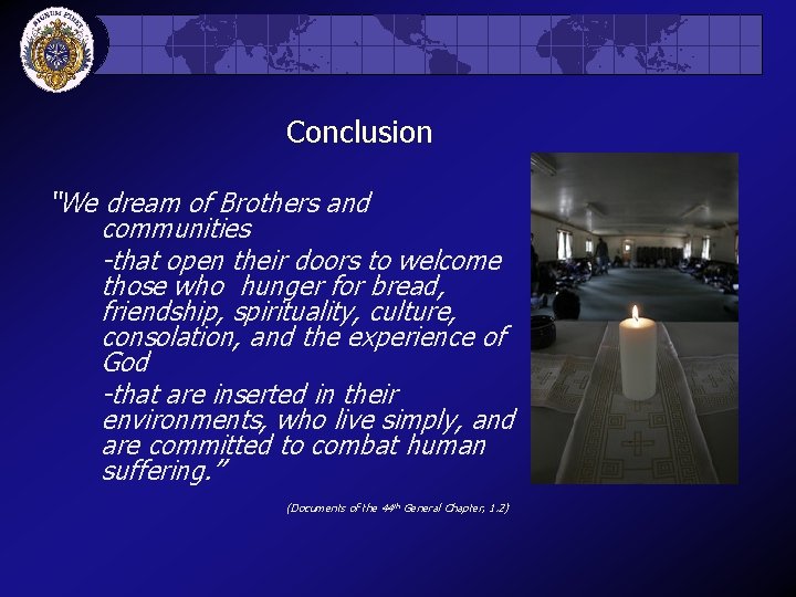 Conclusion “We dream of Brothers and communities -that open their doors to welcome those