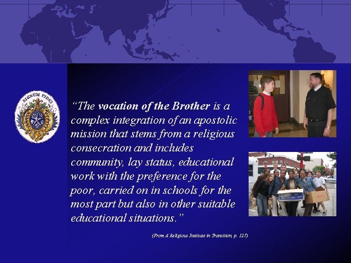 “The vocation of the Brother is a complex integration of an apostolic mission that
