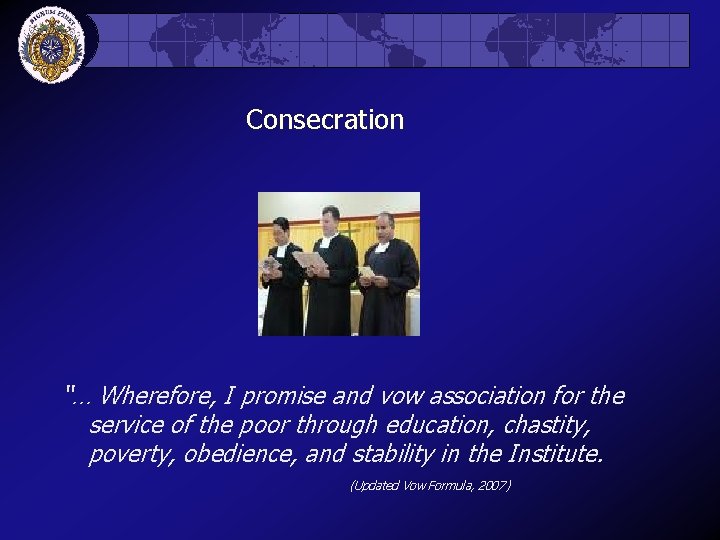 Consecration “… Wherefore, I promise and vow association for the service of the poor