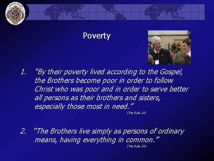Poverty 1. “By their poverty lived according to the Gospel, the Brothers become poor