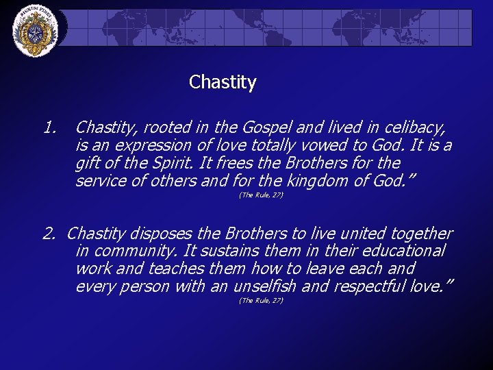 Chastity 1. Chastity, rooted in the Gospel and lived in celibacy, is an expression
