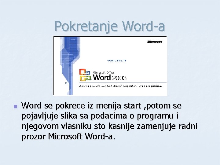 Pokretanje Word-a n Word se pokrece iz menija start , potom se pojavljuje slika