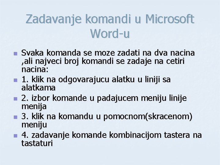 Zadavanje komandi u Microsoft Word-u n n n Svaka komanda se moze zadati na