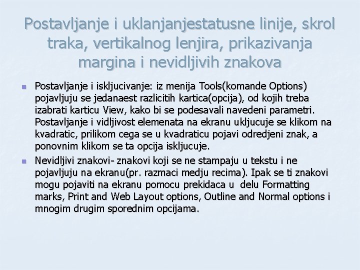 Postavljanje i uklanjanjestatusne linije, skrol traka, vertikalnog lenjira, prikazivanja margina i nevidljivih znakova n