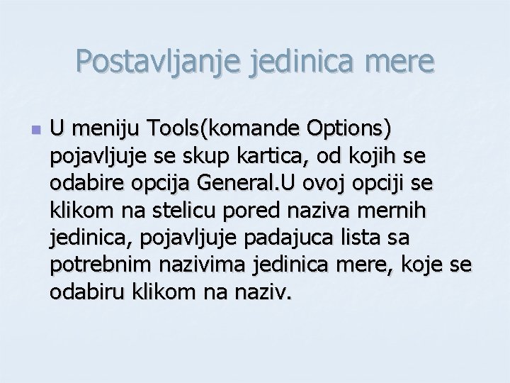 Postavljanje jedinica mere n U meniju Tools(komande Options) pojavljuje se skup kartica, od kojih