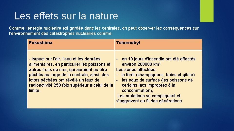 Les effets sur la nature Comme l’énergie nucléaire est gardée dans les centrales, on