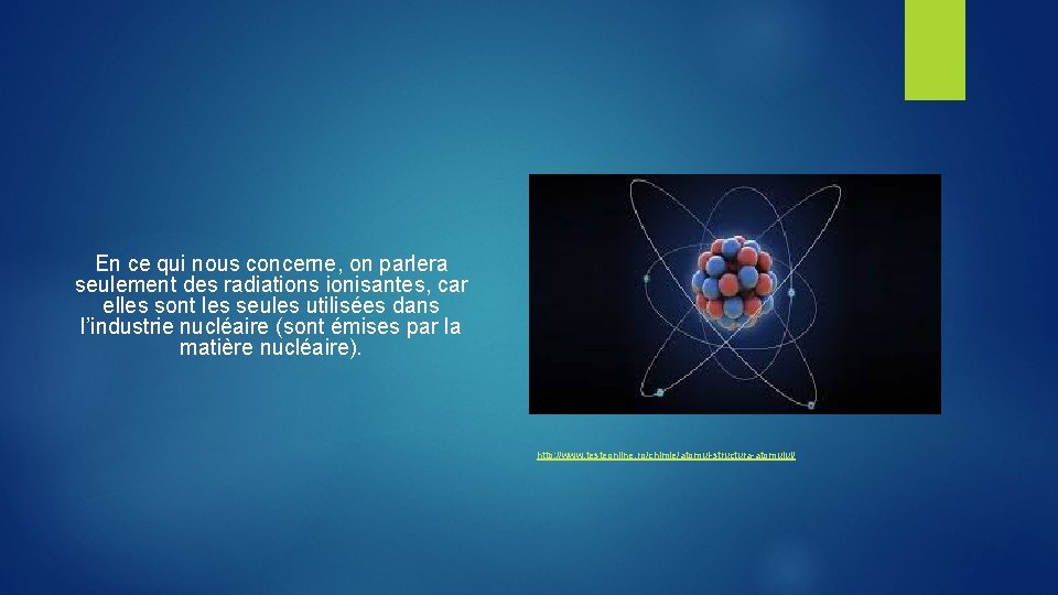  En ce qui nous concerne, on parlera seulement des radiations ionisantes, car elles