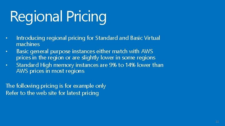 Regional Pricing • • • Introducing regional pricing for Standard and Basic Virtual machines