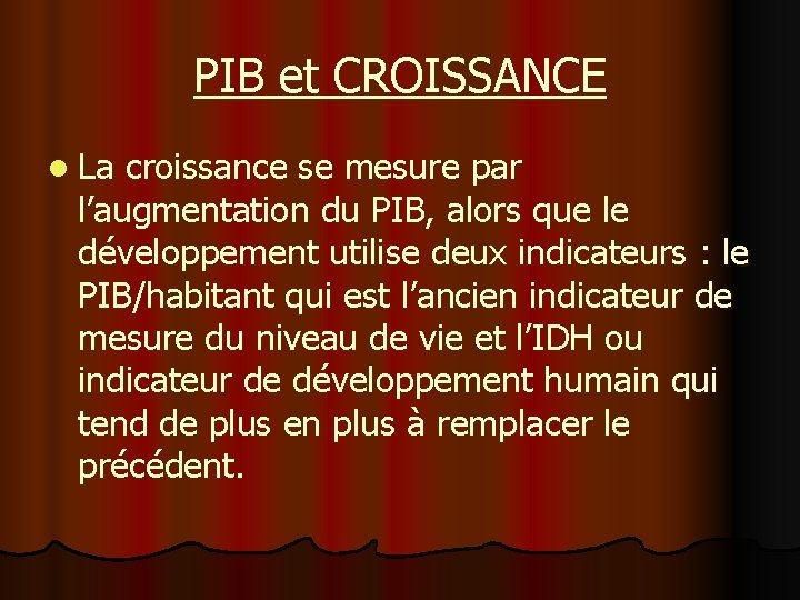 PIB et CROISSANCE l La croissance se mesure par l’augmentation du PIB, alors que