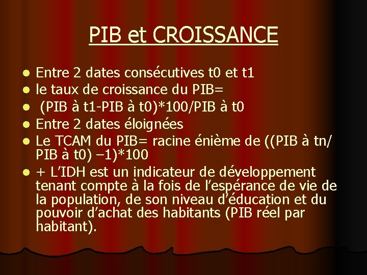 PIB et CROISSANCE Entre 2 dates consécutives t 0 et t 1 le taux