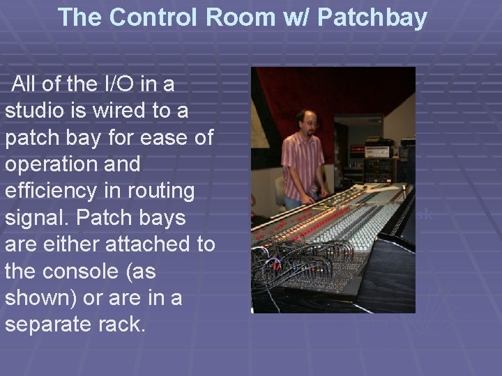 The Control Room w/ Patchbay All of the I/O in a studio is wired