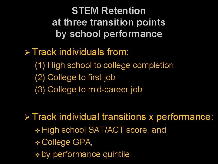 STEM Retention at three transition points by school performance Ø Track individuals from: (1)