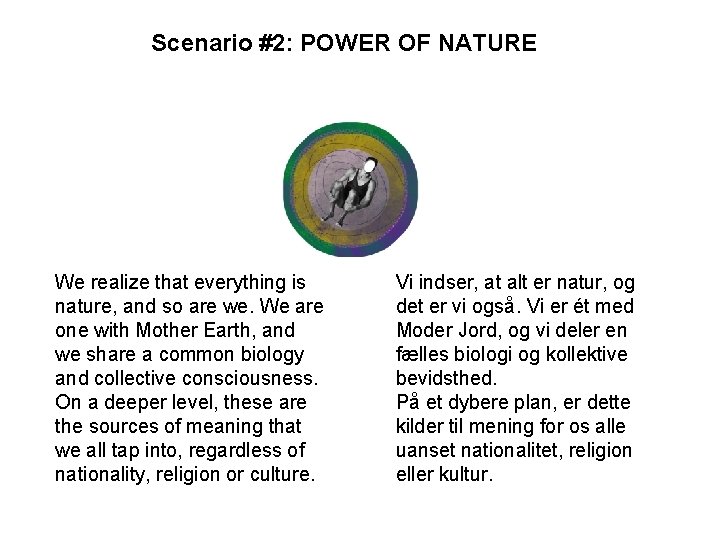 Scenario #2: POWER OF NATURE We realize that everything is nature, and so are