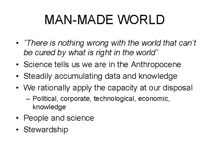 MAN-MADE WORLD • ”There is nothing wrong with the world that can’t be cured