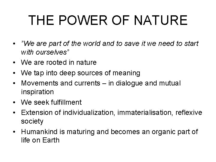 THE POWER OF NATURE • ”We are part of the world and to save