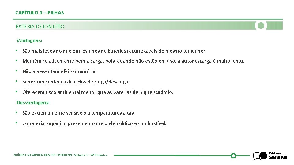 CAPÍTULO 9 – PILHAS BATERIA DE ÍON LÍTIO Vantagens: • São mais leves do
