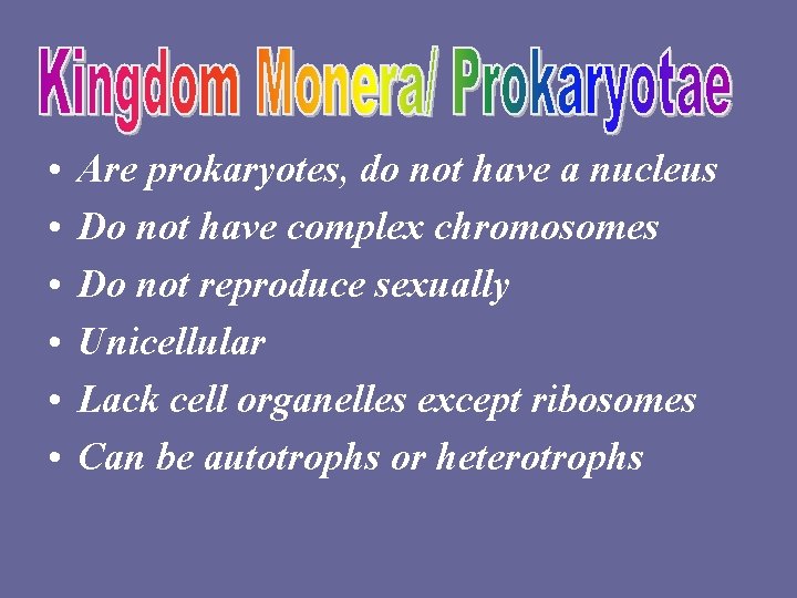  • • • Are prokaryotes, do not have a nucleus Do not have