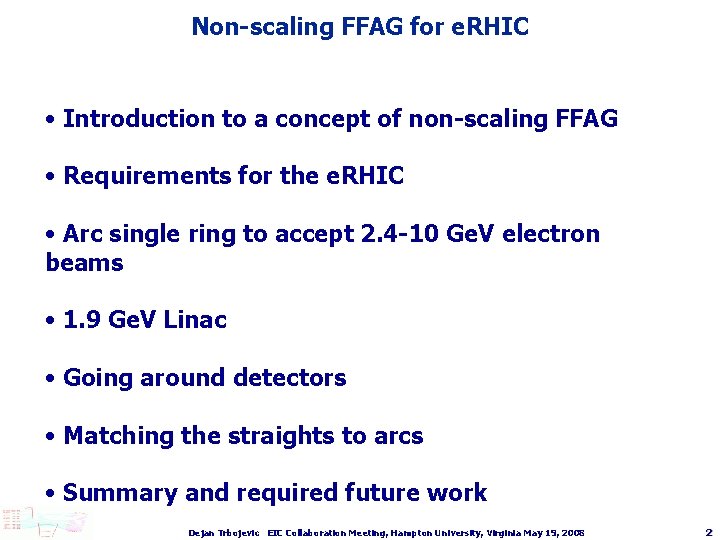 Non-scaling FFAG for e. RHIC • Introduction to a concept of non-scaling FFAG •